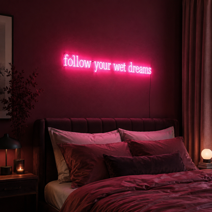 Follow Your Wet Dreams Wall Decor LED Neon Sign - 03 Real Lifestyle Scene
