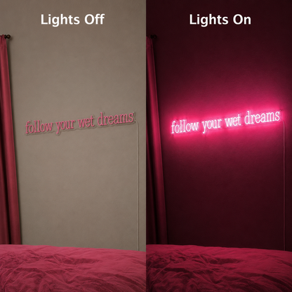 Follow Your Wet Dreams Wall Decor LED Neon Sign - 06 Day Night Comparison