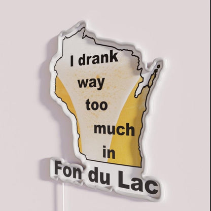Fon Du Lac Drank Too Much Rgb Led Neon Sign - Shineneon