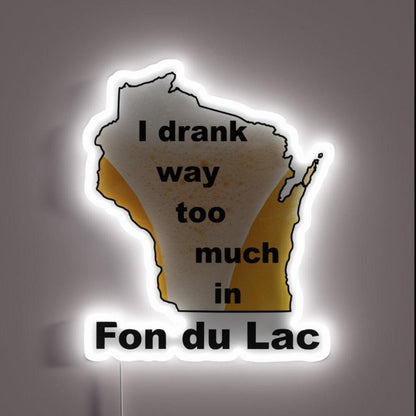 Fon Du Lac Drank Too Much Rgb Led Neon Sign - Shineneon