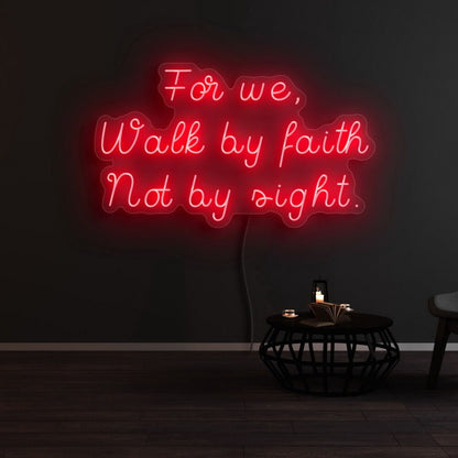 For We Walk By Faith Not By Sight Neon Sign | Shineneon