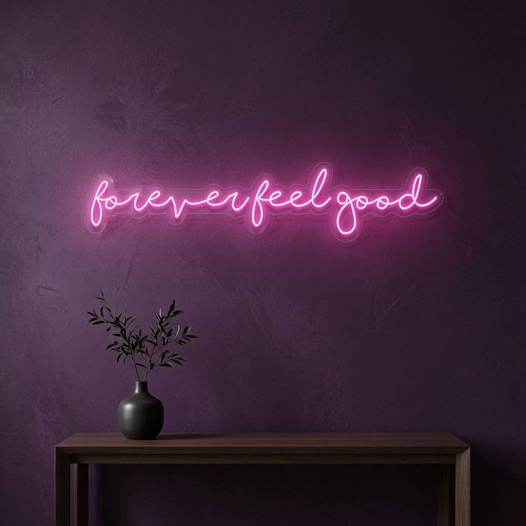 Forever Feel Good LED Neon Sign - Shineneon