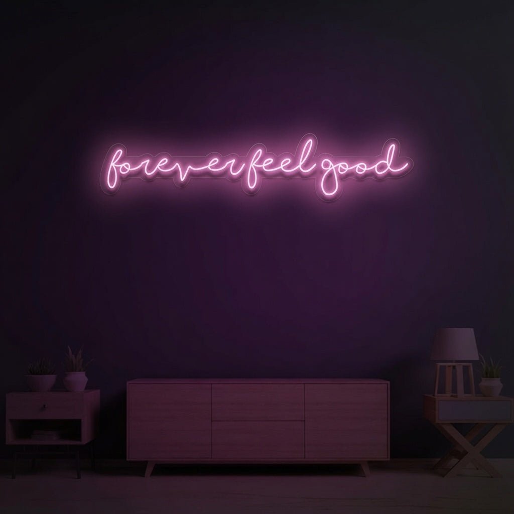Forever Feel Good LED Neon Sign - Shineneon