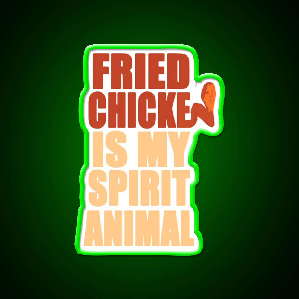 Fried Chicken Is My Spirit Animal Fast Food Led Neon Sign For Burger Place Rgb Color - Shineneon