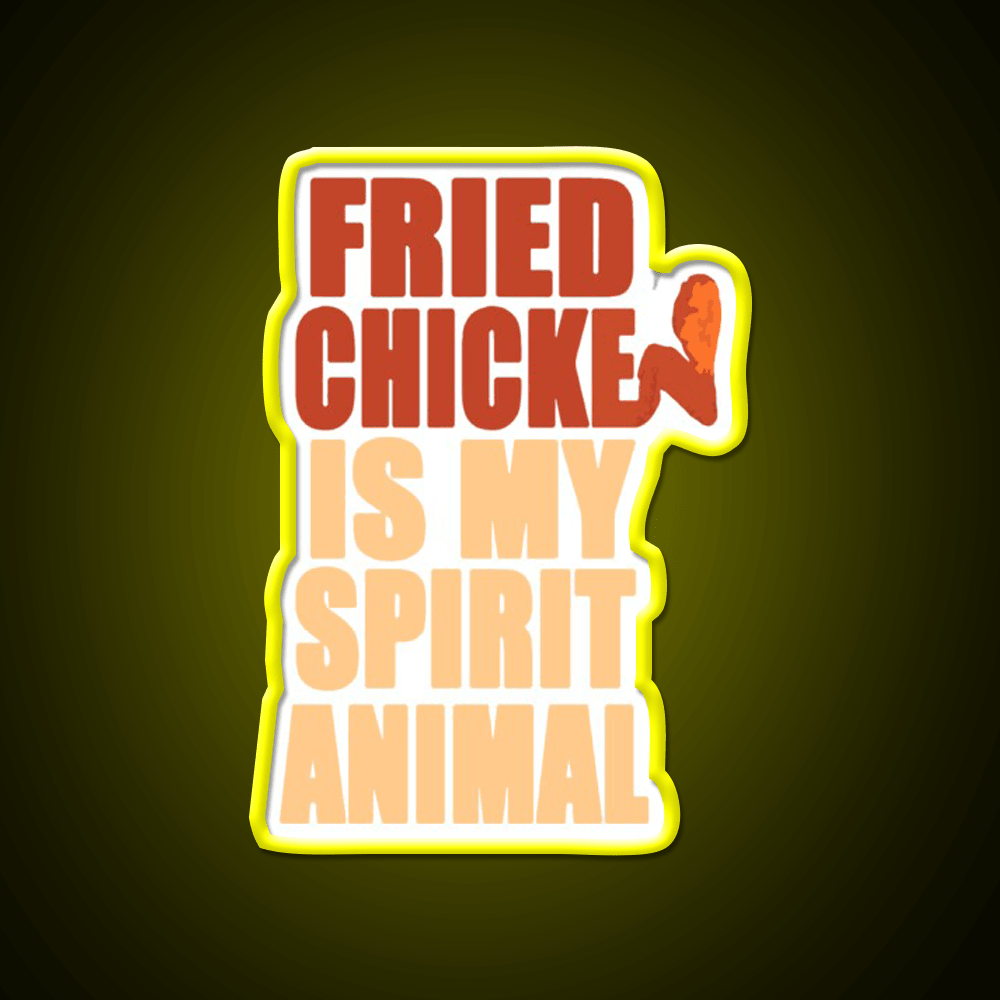 Fried Chicken Is My Spirit Animal Fast Food Led Neon Sign For Burger Place Rgb Color - Shineneon
