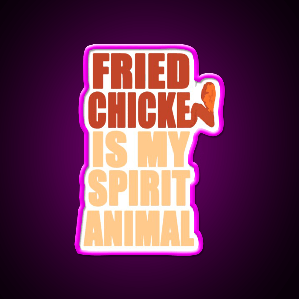 Fried Chicken Is My Spirit Animal Fast Food Led Neon Sign For Burger Place Rgb Color - Shineneon