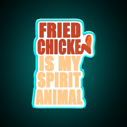 Fried Chicken Is My Spirit Animal Fast Food Led Neon Sign For Burger Place Rgb Color - Shineneon