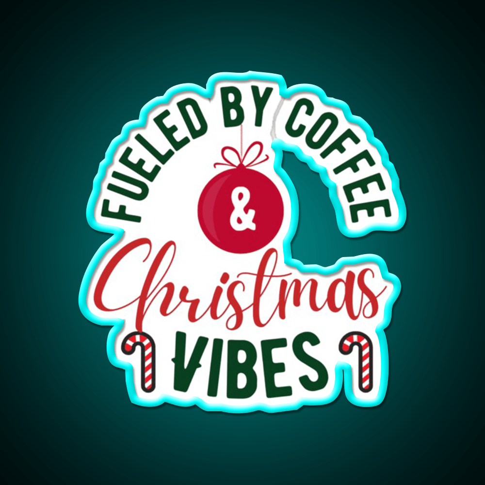 Fueled By Coffee And Christmas Vibes Cafe Led Neon Sign Espresso Bar Art Rgb Color - Shineneon