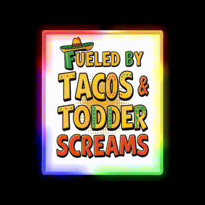 Fueled By Tacos Toddler Screams Party Drink Tequila Led Neon Sign Rgb Color - LED neon sign close-up detail