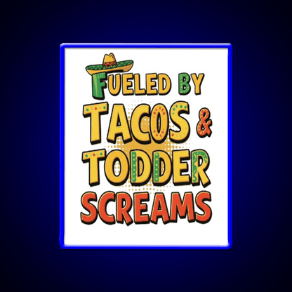 Fueled By Tacos Toddler Screams Party Drink Tequila Led Neon Sign Rgb Color - Shineneon
