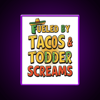 Fueled By Tacos Toddler Screams Party Drink Tequila Led Neon Sign Rgb Color - Shineneon
