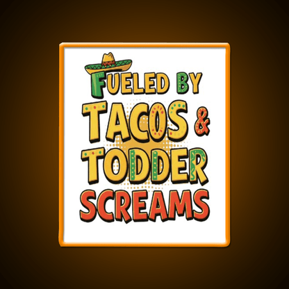 Fueled By Tacos Toddler Screams Party Drink Tequila Led Neon Sign Rgb Color - Shineneon