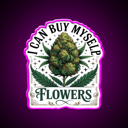 Funny 420 I Can Buy Myself Flowers Hemp Inspired Green Leaf Led Neon Sign Rgb Color - Neon sign mounted on wall in room