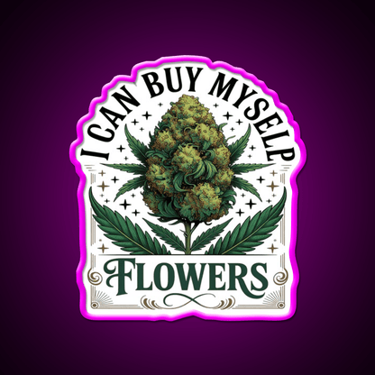 Funny 420 I Can Buy Myself Flowers Hemp Inspired Green Leaf Led Neon Sign Rgb Color - Shineneon