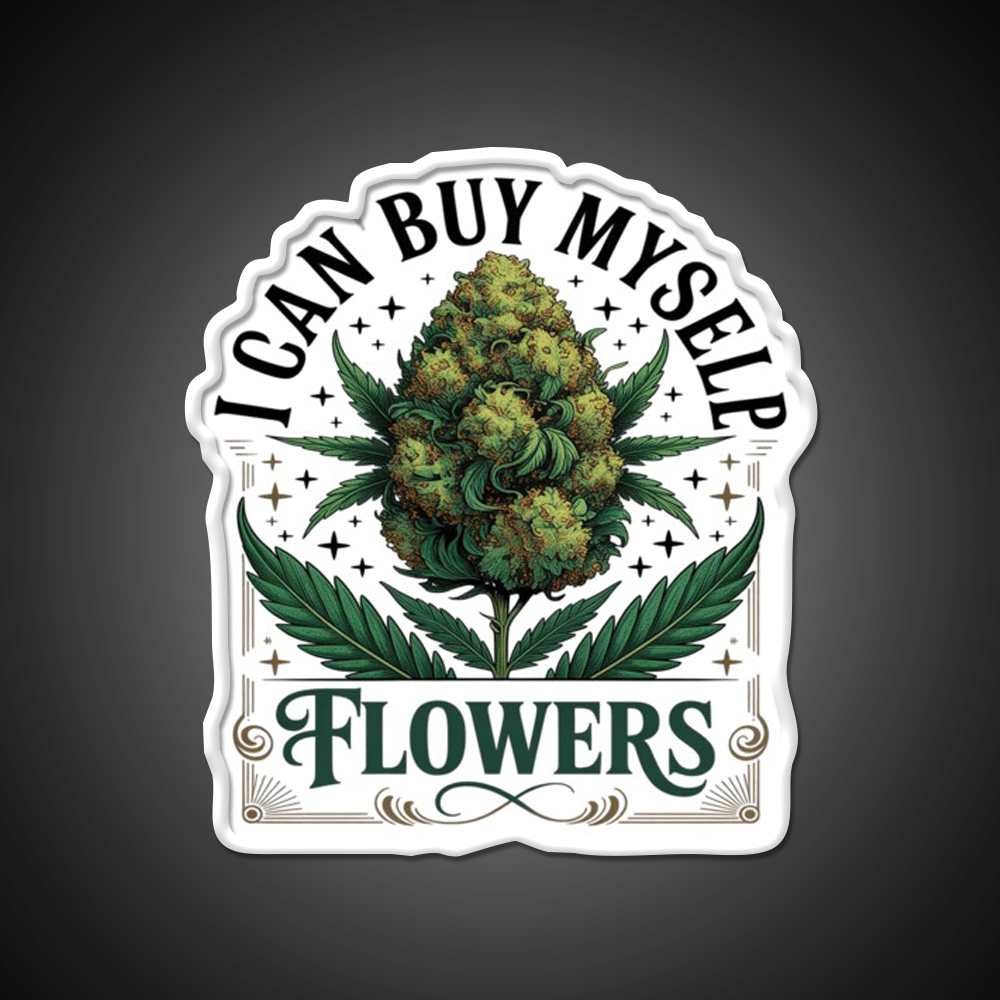 Funny 420 I Can Buy Myself Flowers Hemp Inspired Green Leaf Led Neon Sign Rgb Color - Shineneon