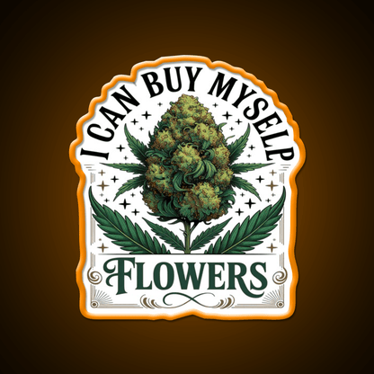 Funny 420 I Can Buy Myself Flowers Hemp Inspired Green Leaf Led Neon Sign Rgb Color - Shineneon