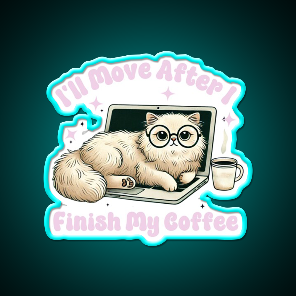 Funny Cat Ill Move After I Finish My Coffee Led Neon Sign Espresso Bar Art Rgb Color