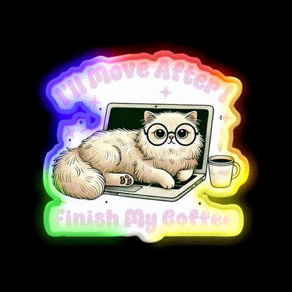 Funny Cat Ill Move After I Finish My Coffee Led Neon Sign Espresso Bar Art Rgb Color