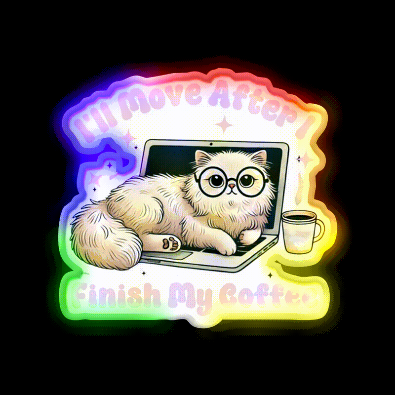 Funny Cat Ill Move After I Finish My Coffee Led Neon Sign Espresso Bar Art Rgb Color
