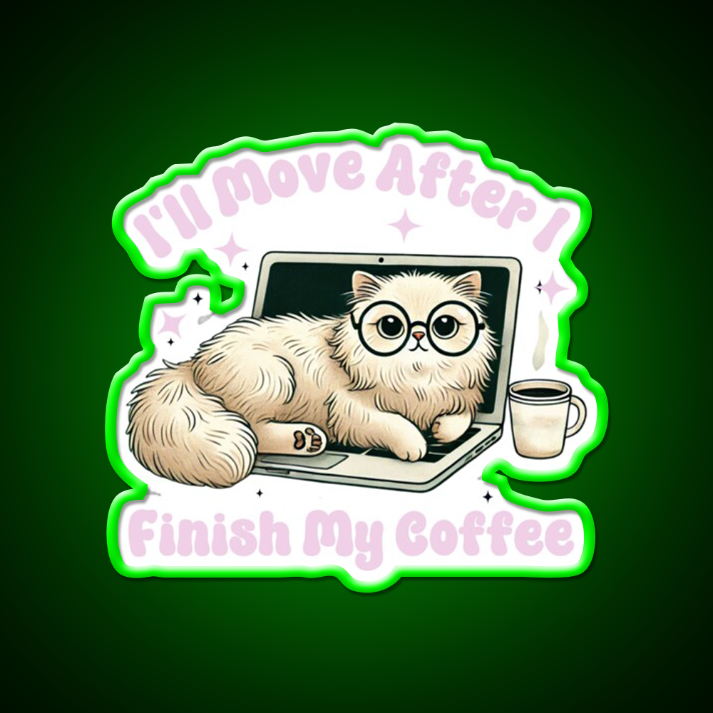 Funny Cat Ill Move After I Finish My Coffee Led Neon Sign Espresso Bar Art Rgb Color
