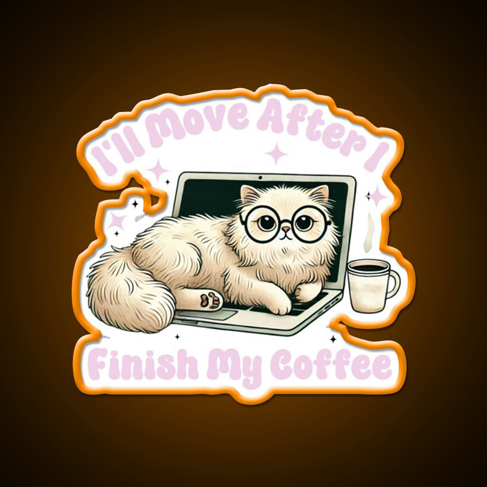 Funny Cat Ill Move After I Finish My Coffee Led Neon Sign Espresso Bar Art Rgb Color