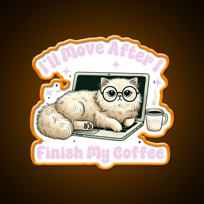 Funny Cat Ill Move After I Finish My Coffee Led Neon Sign Espresso Bar Art Rgb Color