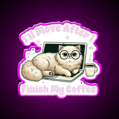 Funny Cat Ill Move After I Finish My Coffee Led Neon Sign Espresso Bar Art Rgb Color