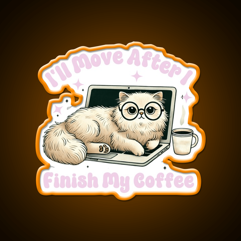 Funny Cat Ill Move After I Finish My Coffee Led Neon Sign Espresso Bar Art Rgb Color - Shineneon