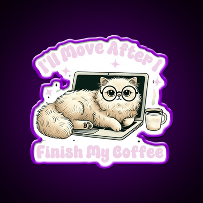 Funny Cat Ill Move After I Finish My Coffee Led Neon Sign Espresso Bar Art Rgb Color - Shineneon