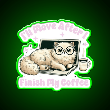 Funny Cat Ill Move After I Finish My Coffee Led Neon Sign Espresso Bar Art Rgb Color - Shineneon