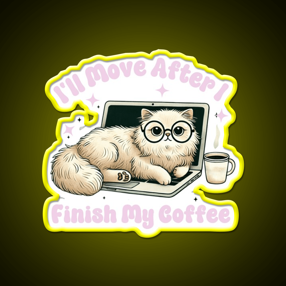 Funny Cat Ill Move After I Finish My Coffee Led Neon Sign Espresso Bar Art Rgb Color - Shineneon