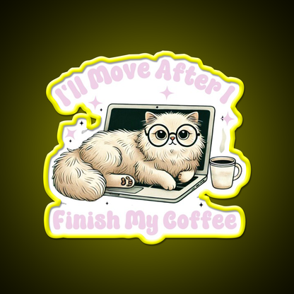 Funny Cat Ill Move After I Finish My Coffee Led Neon Sign Espresso Bar Art Rgb Color