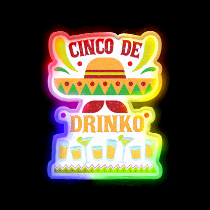 Funny Cinco De Drinko Cinco De Mayo Party Drink Tequila Led Neon Sign Rgb Color - LED neon sign close-up detail