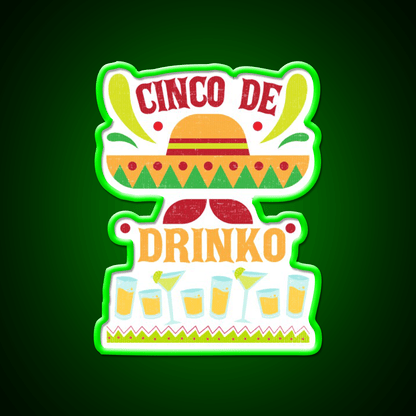 Funny Cinco De Drinko Cinco De Mayo Party Drink Tequila Led Neon Sign Rgb Color - Shineneon