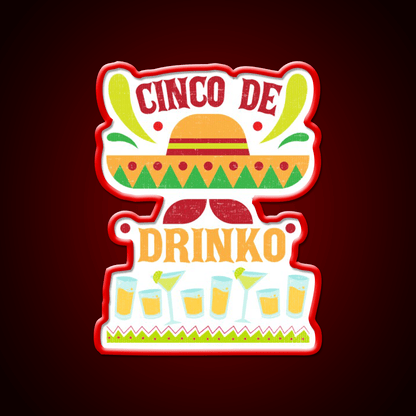 Funny Cinco De Drinko Cinco De Mayo Party Drink Tequila Led Neon Sign Rgb Color - Shineneon