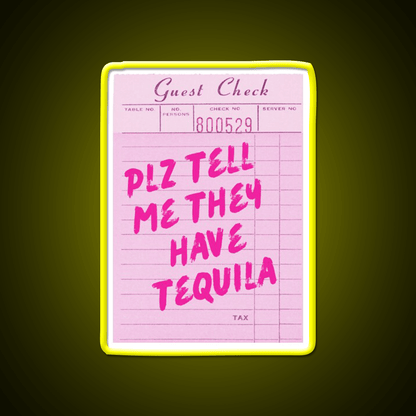 Funny Drinking Plz Tell Me They Have Tequila Party Drink Tequila Led Neon Sign Rgb Color - Shineneon