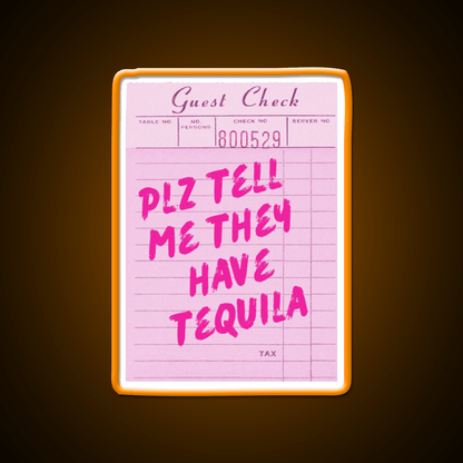 Funny Drinking Plz Tell Me They Have Tequila Party Drink Tequila Led Neon Sign Rgb Color - Shineneon