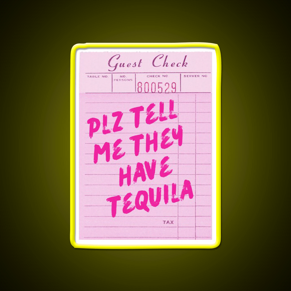 Funny Drinking Plz Tell Me They Have Tequila Party Drink Tequila Led Neon Sign Rgb Color - Custom LED neon sign front view