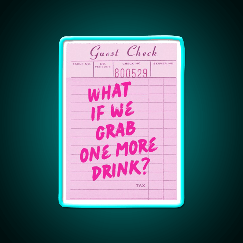 Funny Drinking Quote What If We Grab One More Party Drink Tequila Led Neon Sign Rgb Color - Shineneon