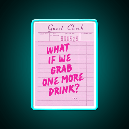 Funny Drinking Quote What If We Grab One More Party Drink Tequila Led Neon Sign Rgb Color - Shineneon