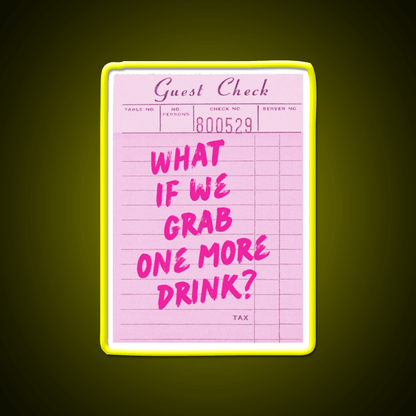 Funny Drinking Quote What If We Grab One More Party Drink Tequila Led Neon Sign Rgb Color - Shineneon