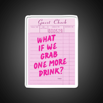 Funny Drinking Quote What If We Grab One More Party Drink Tequila Led Neon Sign Rgb Color - Shineneon