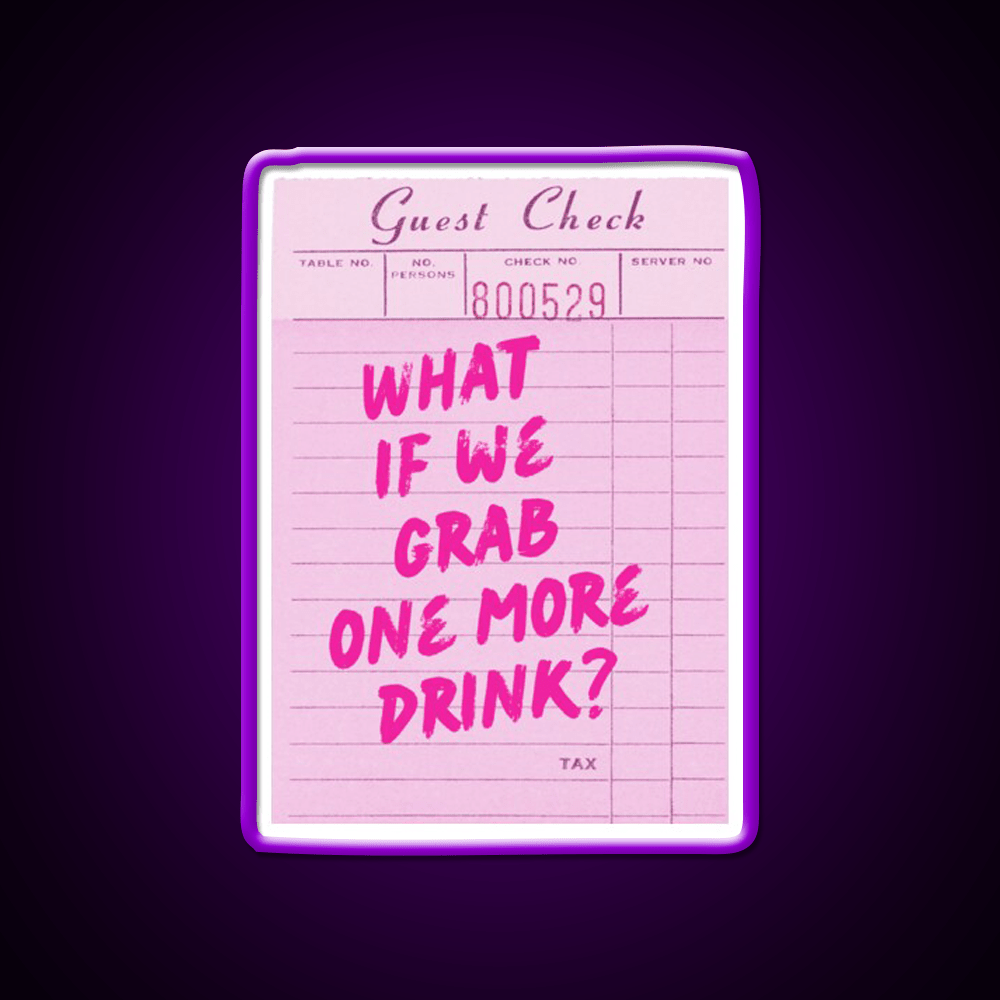 Funny Drinking Quote What If We Grab One More Party Drink Tequila Led Neon Sign Rgb Color - Shineneon