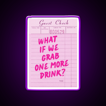 Funny Drinking Quote What If We Grab One More Party Drink Tequila Led Neon Sign Rgb Color - Shineneon