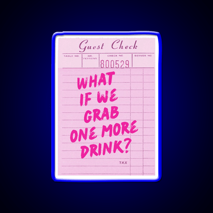 Funny Drinking Quote What If We Grab One More Party Drink Tequila Led Neon Sign Rgb Color - Shineneon