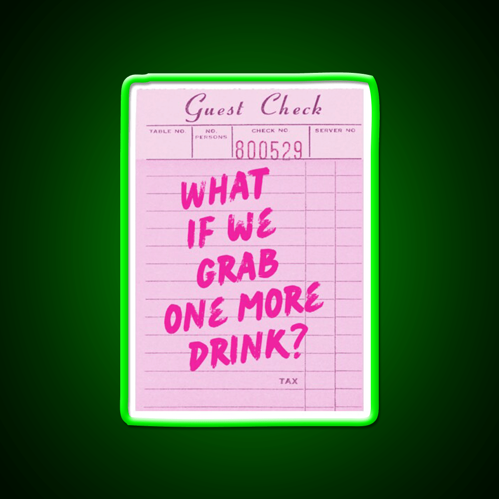 Funny Drinking Quote What If We Grab One More Party Drink Tequila Led Neon Sign Rgb Color - Shineneon