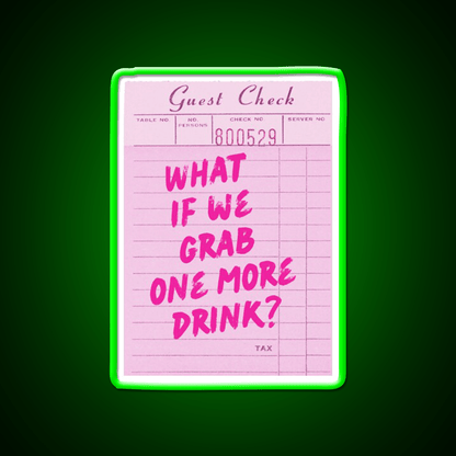 Funny Drinking Quote What If We Grab One More Party Drink Tequila Led Neon Sign Rgb Color - Shineneon