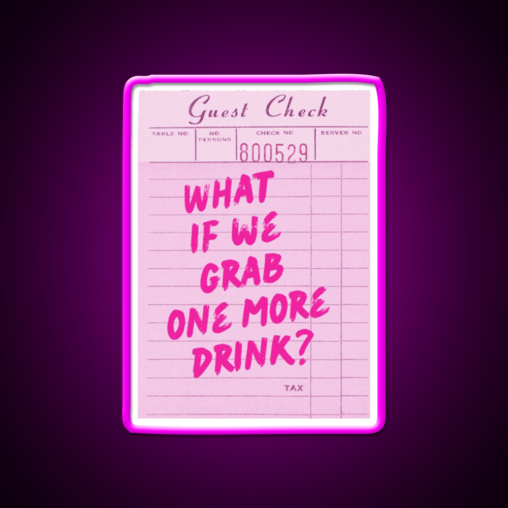 Funny Drinking Quote What If We Grab One More Party Drink Tequila Led Neon Sign Rgb Color - Shineneon