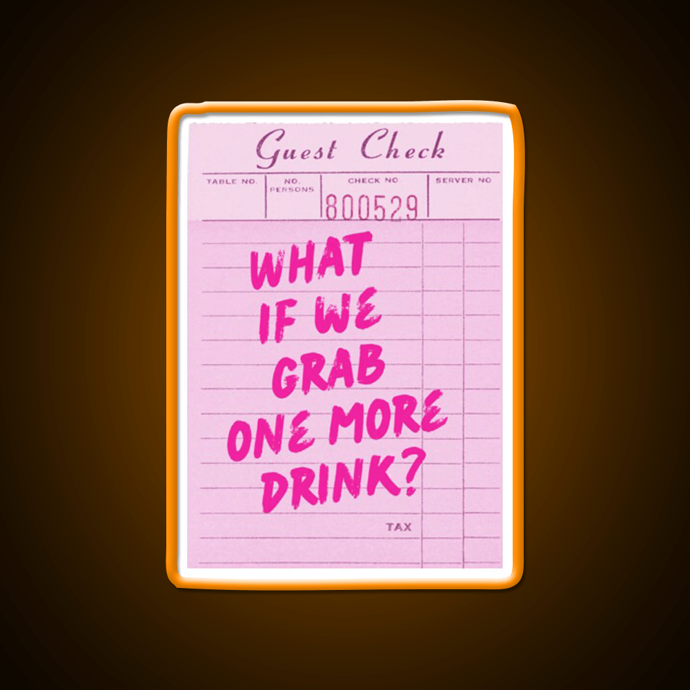 Funny Drinking Quote What If We Grab One More Party Drink Tequila Led Neon Sign Rgb Color - Shineneon