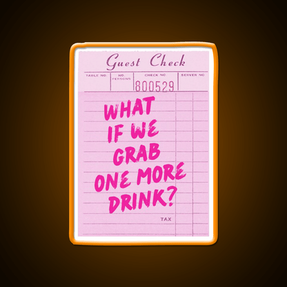 Funny Drinking Quote What If We Grab One More Party Drink Tequila Led Neon Sign Rgb Color - Shineneon